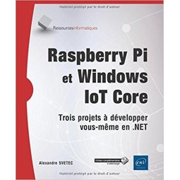 Raspberry Pi et Windows IoT Core - Trois projets à développer vous-même en .NET